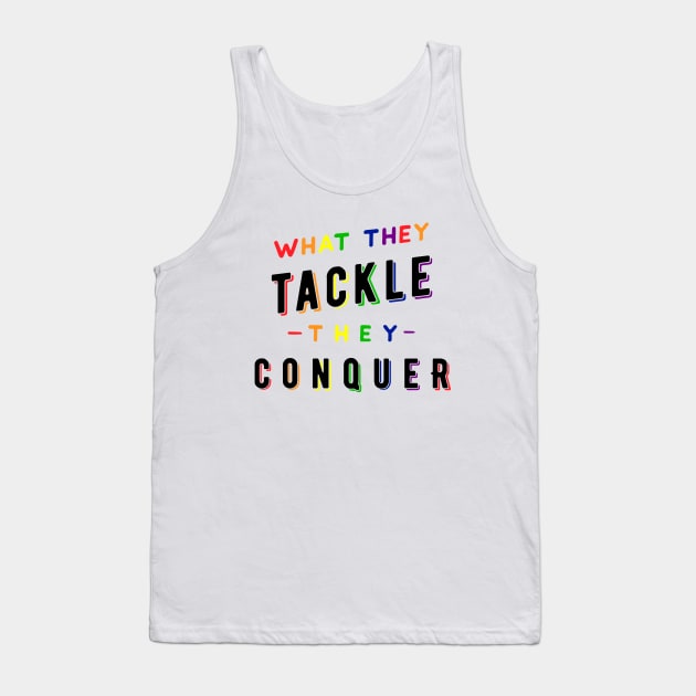 What they tackle, they conquer - Pride Fundraiser Tank Top by Stars Hollow Mercantile